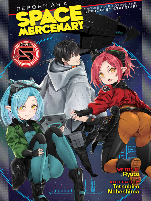 Title details for Reborn as a Space Mercenary: I Woke Up Piloting the Strongest Starship! (Light Novel), Volume 5 by Ryuto - Available